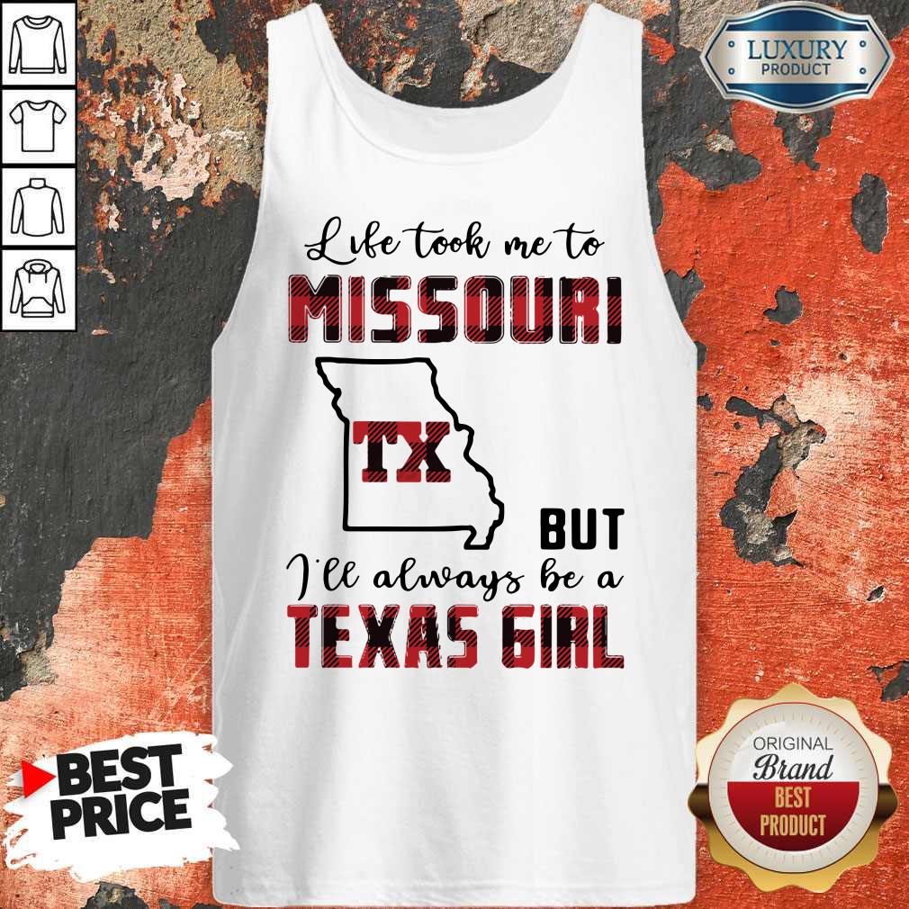 Perfect Life Took Me To Missouri But I Will Always Be A Texas Girl Shirt - Image 4