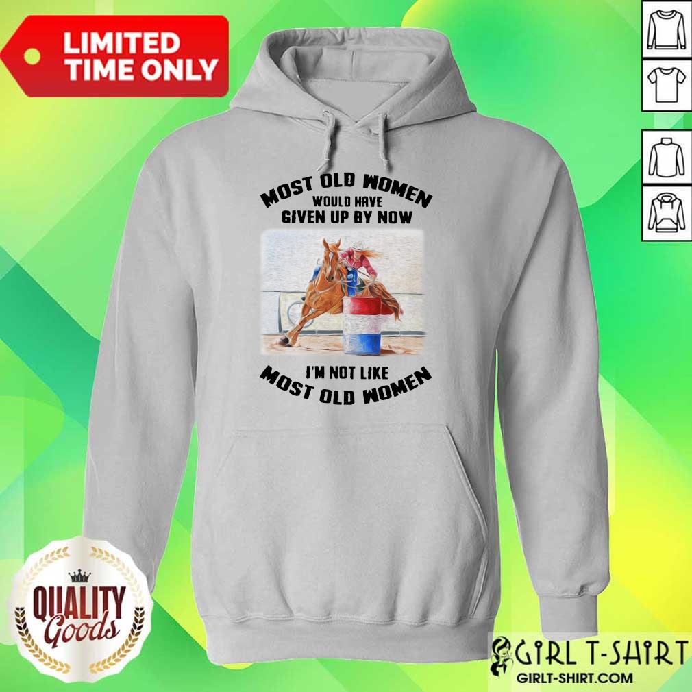 Perfect Most Old Women Would Have Given Up By Now Barrel Racing Shirt - Image 3