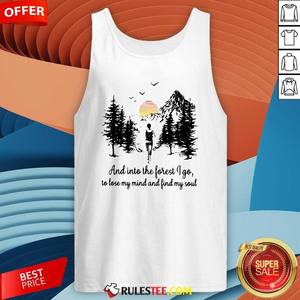 Perfect Mountain And Into The Forest I Go To Lose My Mind And Find My Soul Shirt - Image 4