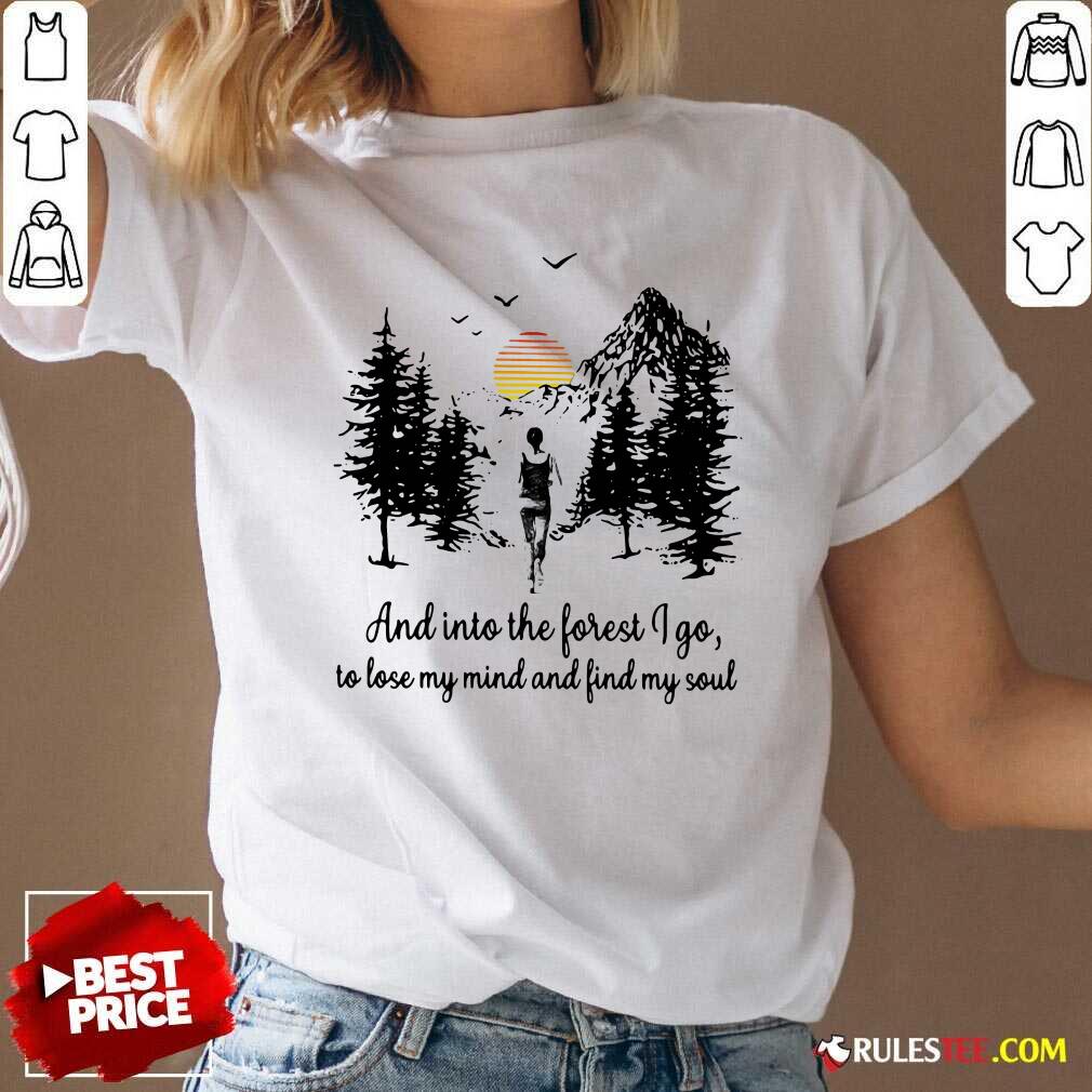 Perfect Mountain And Into The Forest I Go To Lose My Mind And Find My Soul Shirt - Image 3