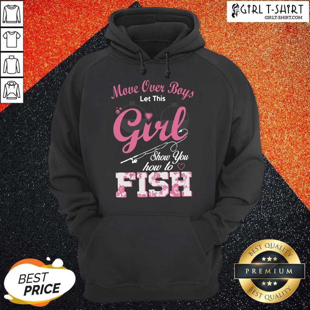 Perfect Move Over Boys Let This Girl Show You How To Fish Shirt - Image 5