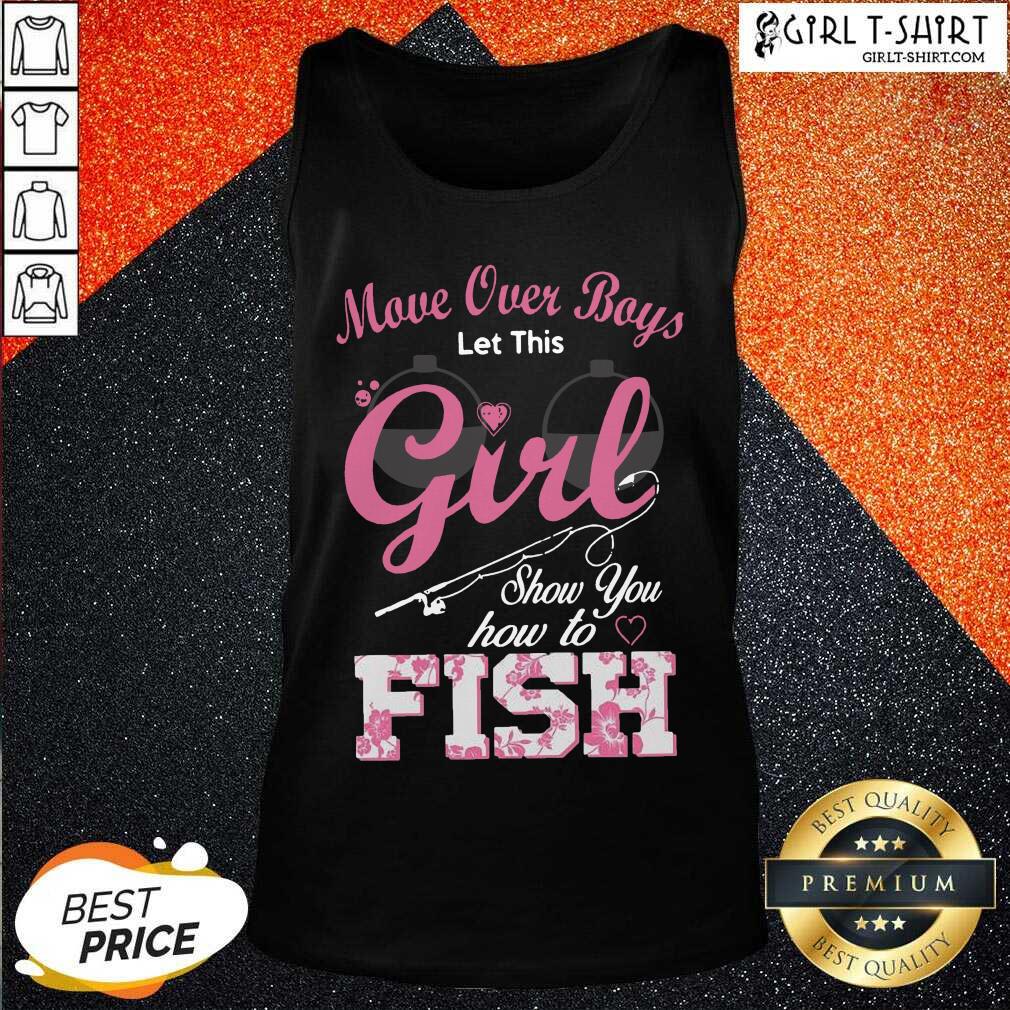 Perfect Move Over Boys Let This Girl Show You How To Fish Shirt - Image 3