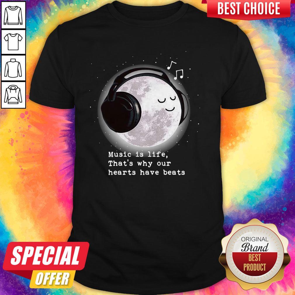 Perfect Music Is Life That’s Why Our Hearts Have Beats Shirt