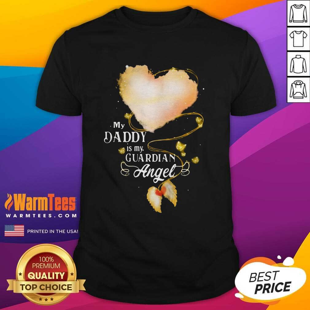 Perfect My Daddy Is My Guardian Angel Shirt