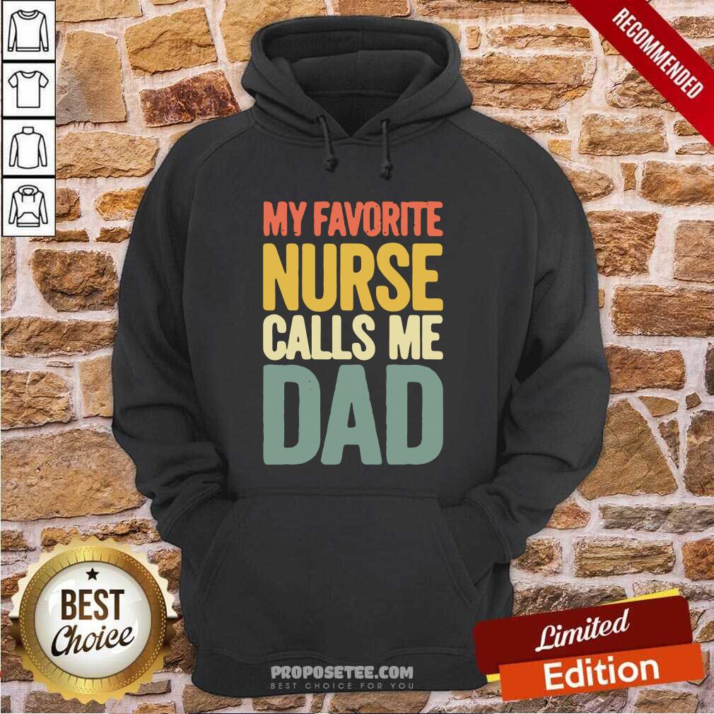 Perfect My Favorite Nurse Calls Me Dad Father’s Day Shirt - Image 5