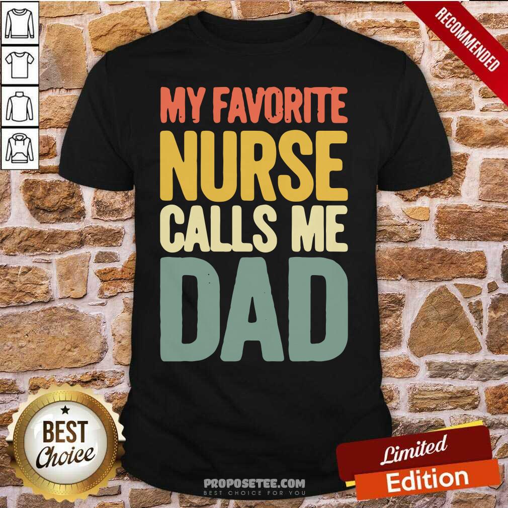 Perfect My Favorite Nurse Calls Me Dad Father’s Day Shirt