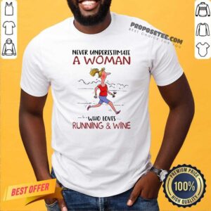 Perfect Never Underestimate A Woman Who Loves Running And Wine Shirt