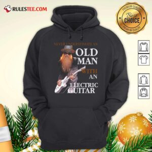 Alternative view of Perfect Never Underestimate An Old Man With An Electric Guitar 2021 Shirt