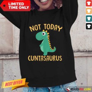 Alternative view of Perfect Not Today Cuntasaurus Shirt