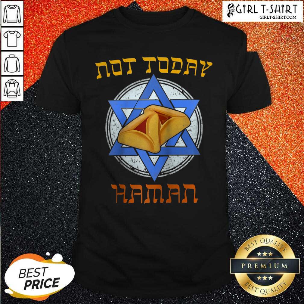 Perfect Not Today Haman Shirt