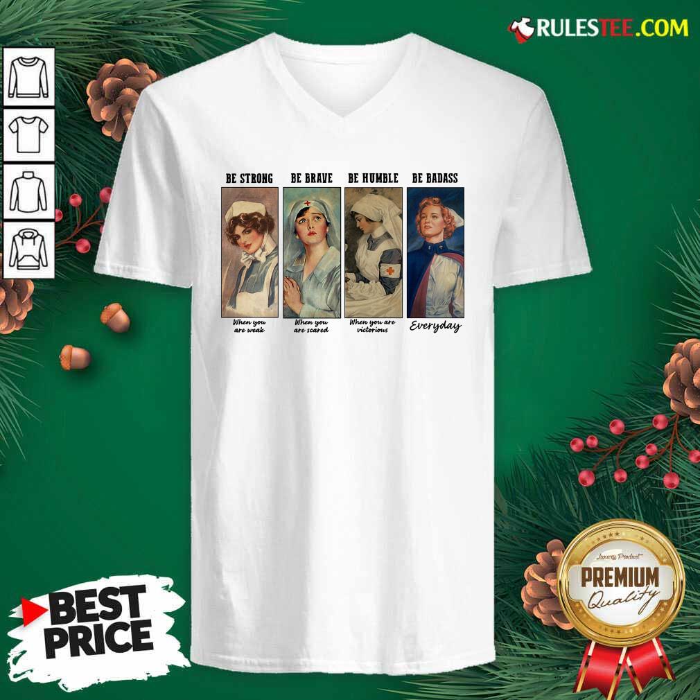 Perfect Nurse Be Strong Be Brave Be Humble Be Badass Everyday Shirt - Image 3