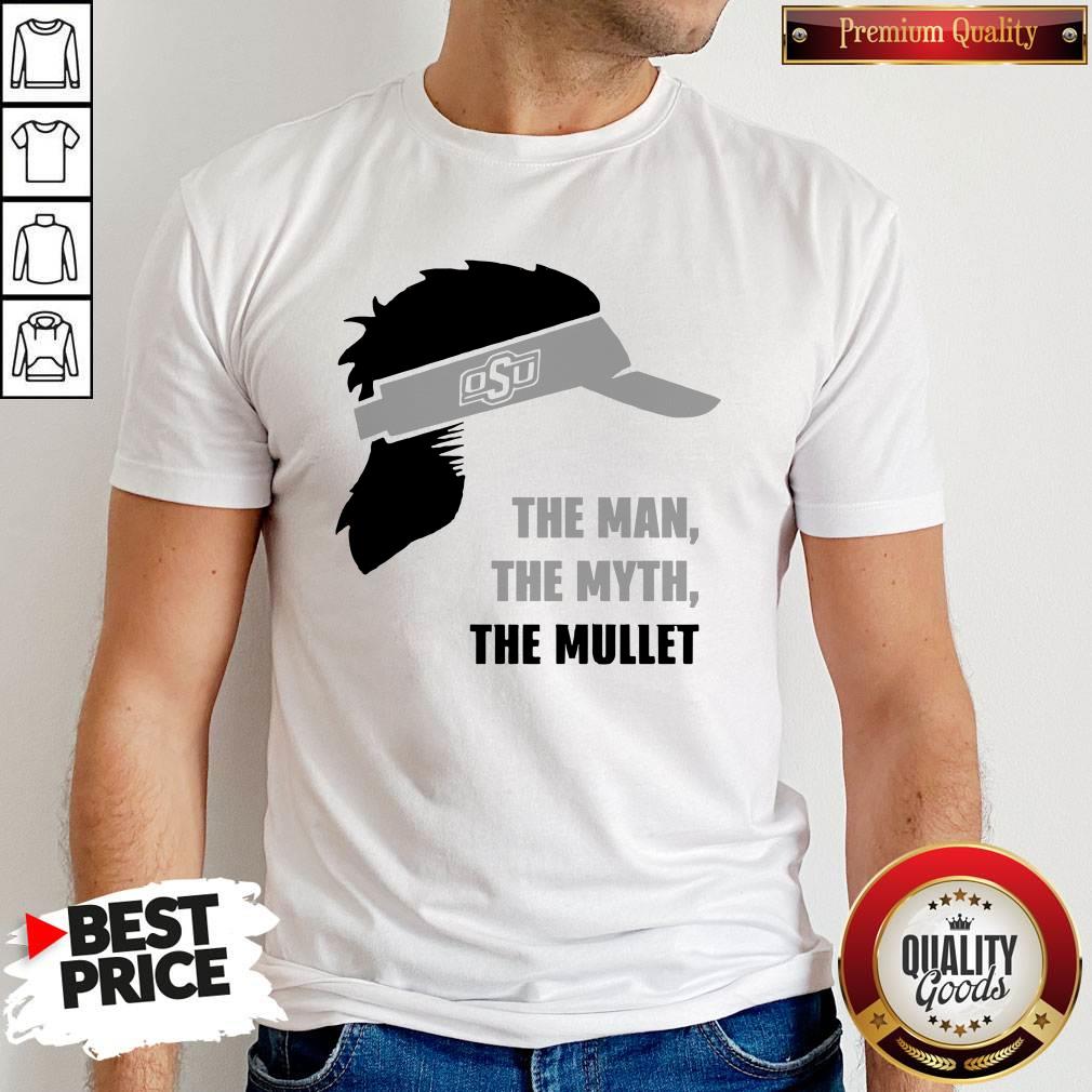 Perfect OSU The Man The Myth The Mullet Shirt