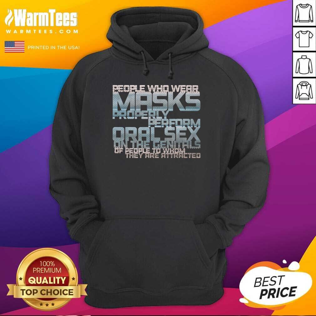 Perfect People Who Wear Masks Properly Perform Oralsex On The Genitals Of People To Whom They Are Attracted Shirt - Image 3