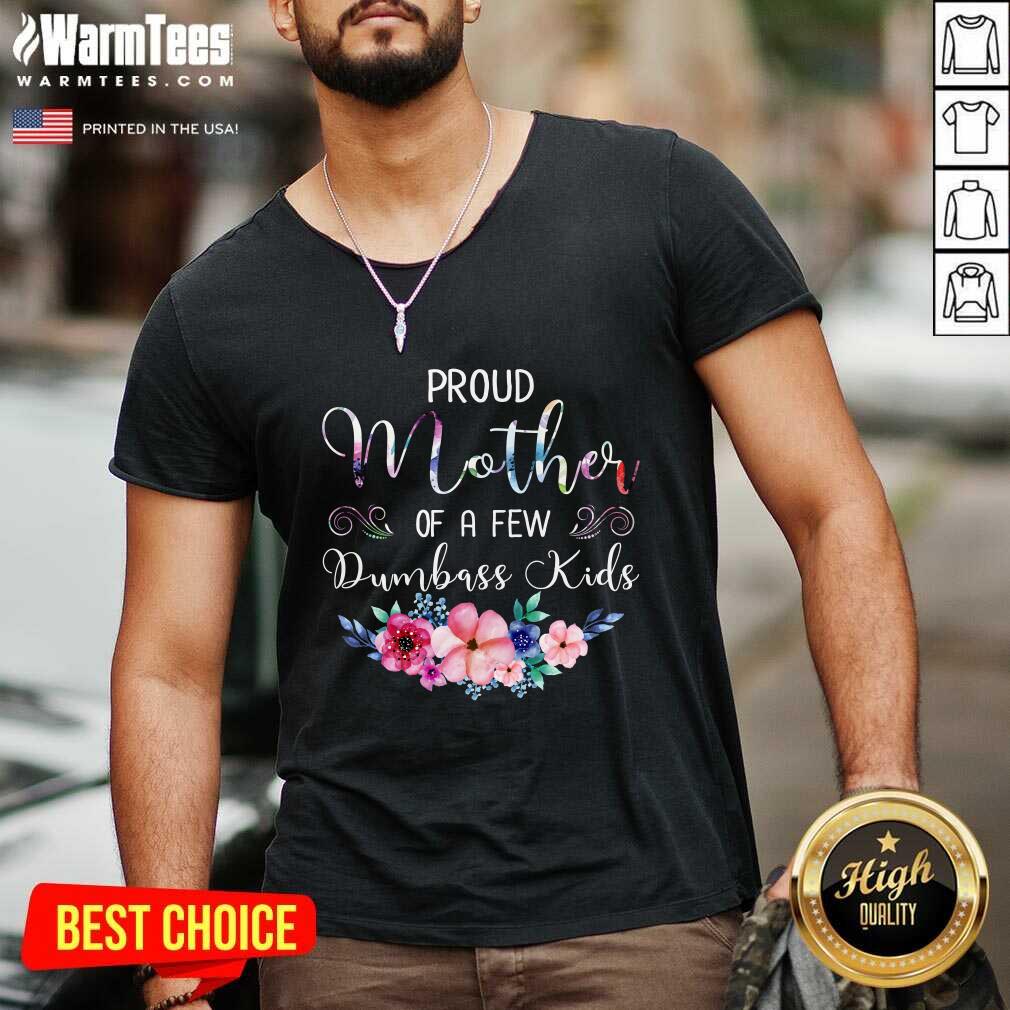 Perfect Proud Mother Of A Few Dumbass Kids Flower Shirt - Image 5