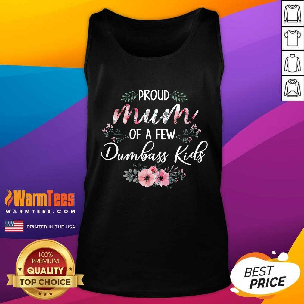 Perfect Proud Mum Of A Few Dumbass Kids Shirt - Image 4