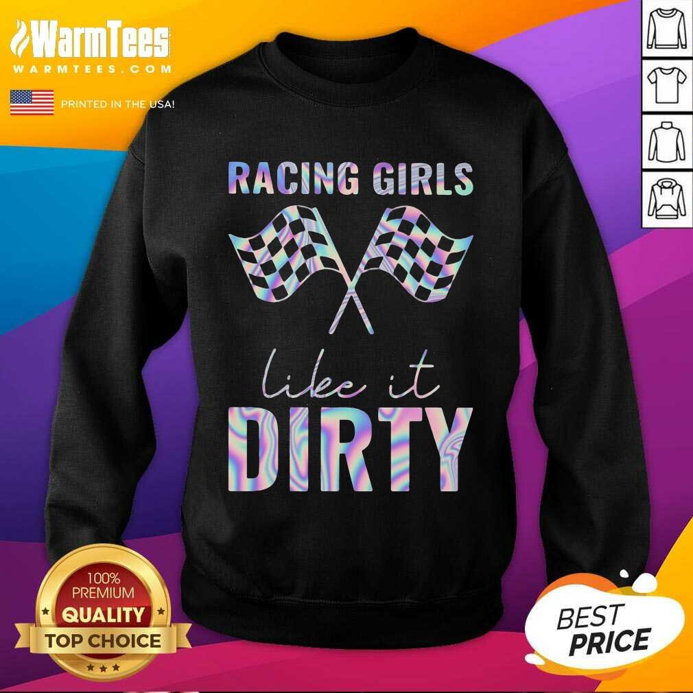 Perfect Racing Girls Like It Dirty Shirt - Image 4