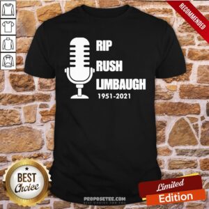 Perfect Rip Rush Limbaugh 1951 2021 Thanks Shirt