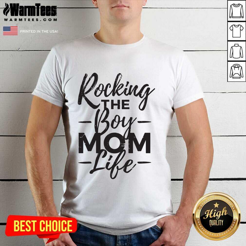Perfect Rocking The Boy Mom Life Shirt