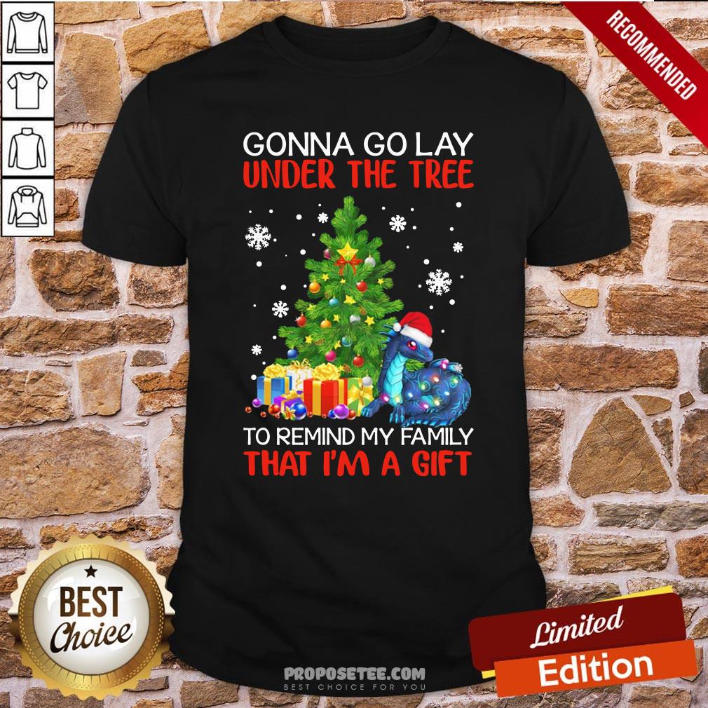 Perfect Santa Dragon Gonna Go Lay Under The Tree To Remind My Family That I'm A Gift Christmas Shirt