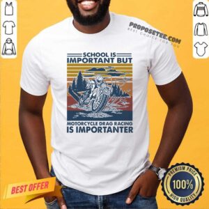 Perfect School Is Important But MotorCycle Drag Racing Is Important Vintage Shirt