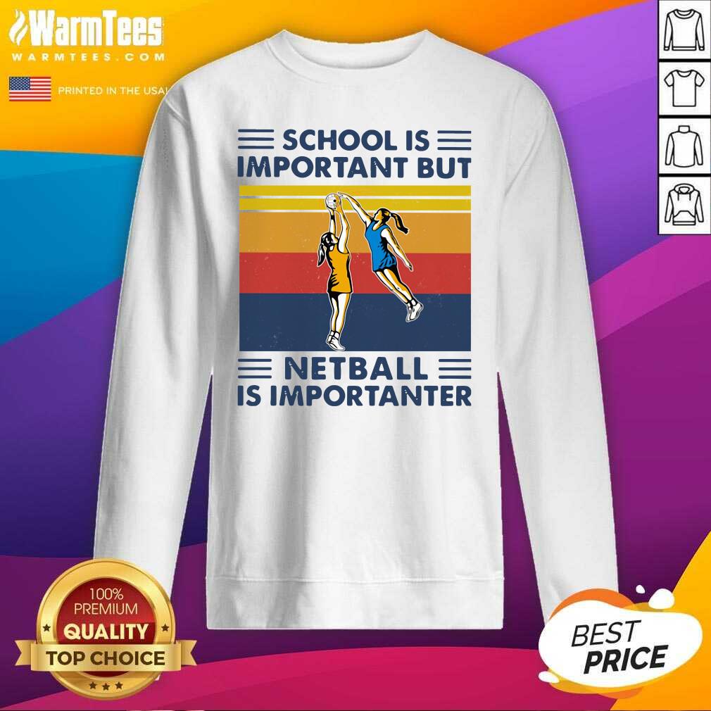 Perfect School Is Important But Netball Is Importanter Vintage Shirt - Image 3