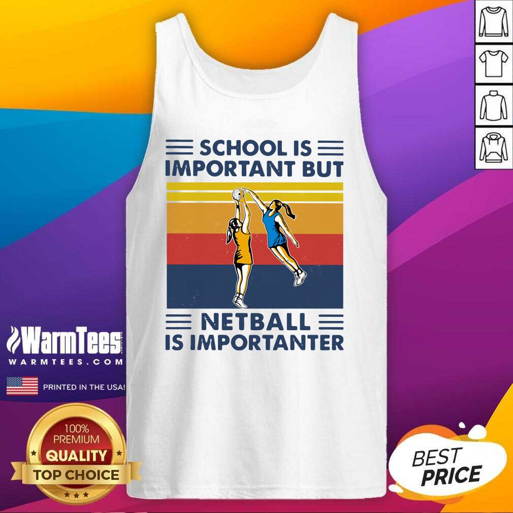 Perfect School Is Important But Netball Is Importanter Vintage Shirt - Image 4
