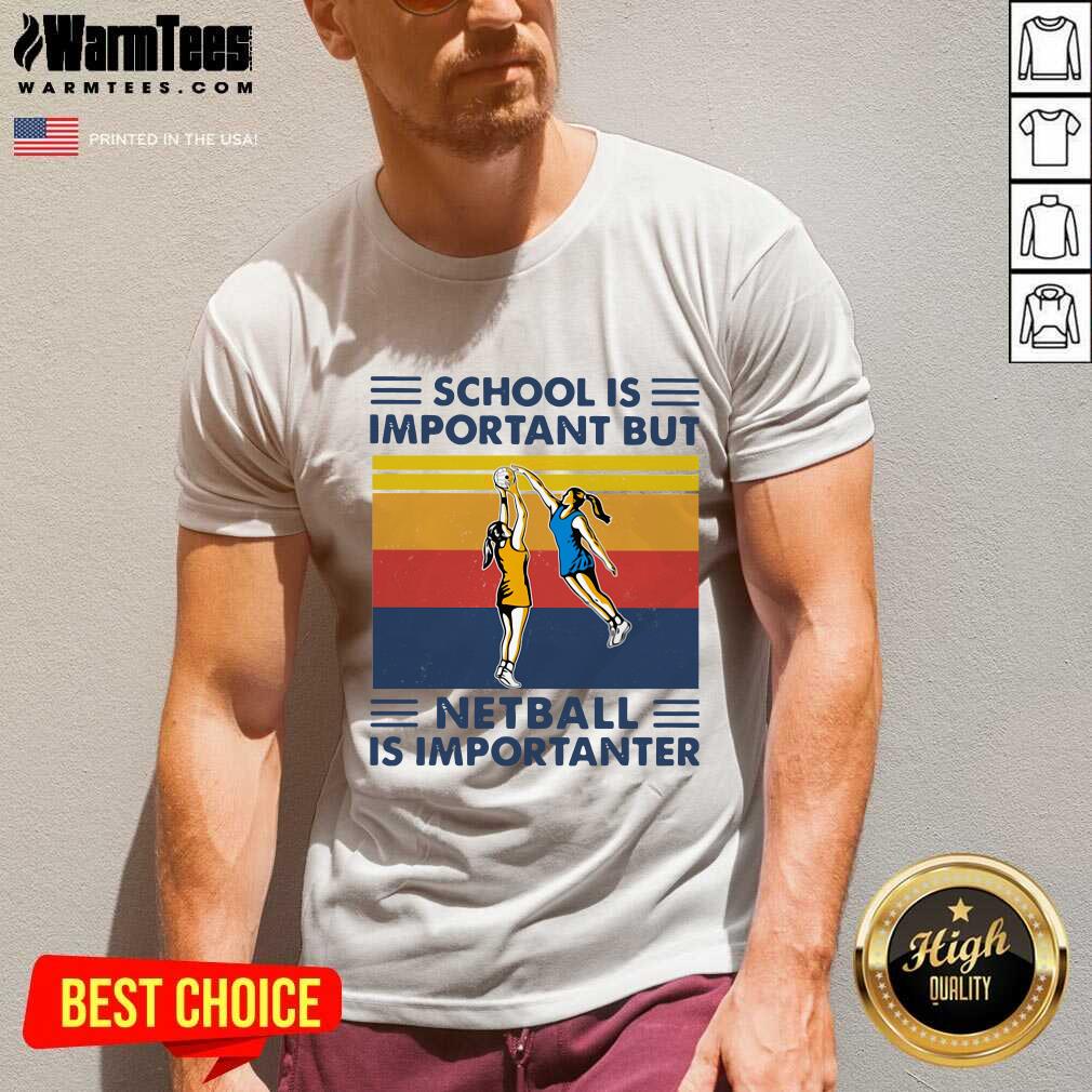 Perfect School Is Important But Netball Is Importanter Vintage Shirt - Image 5