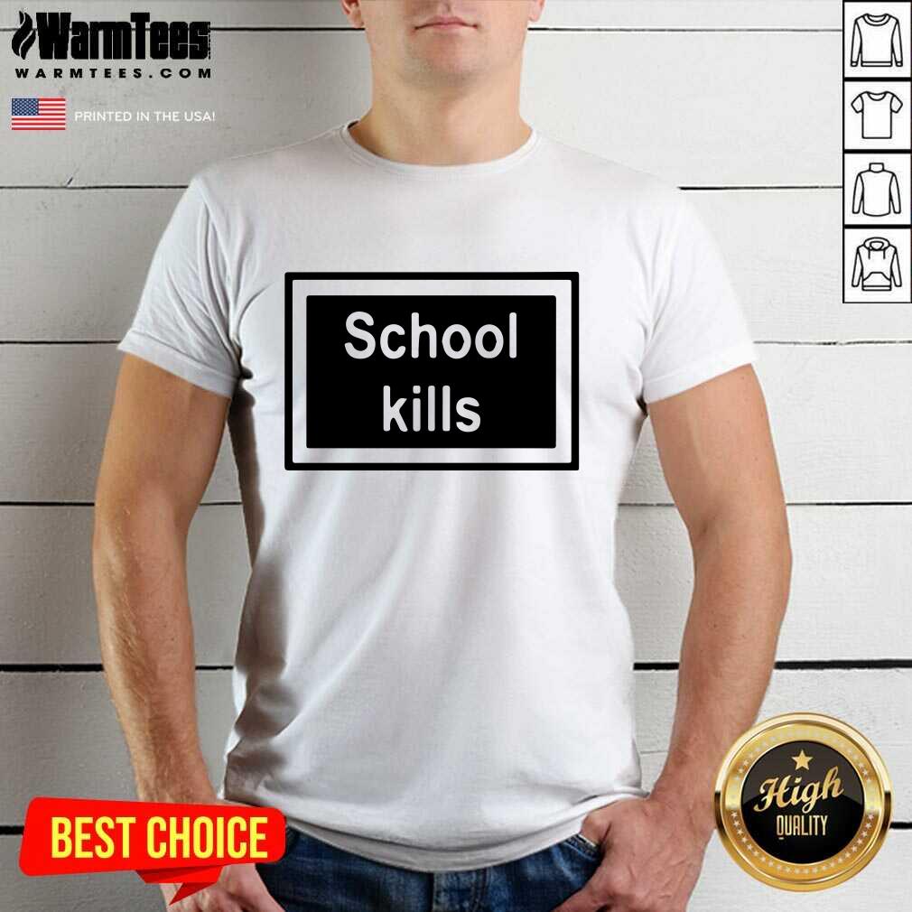Perfect School Kills Shirt