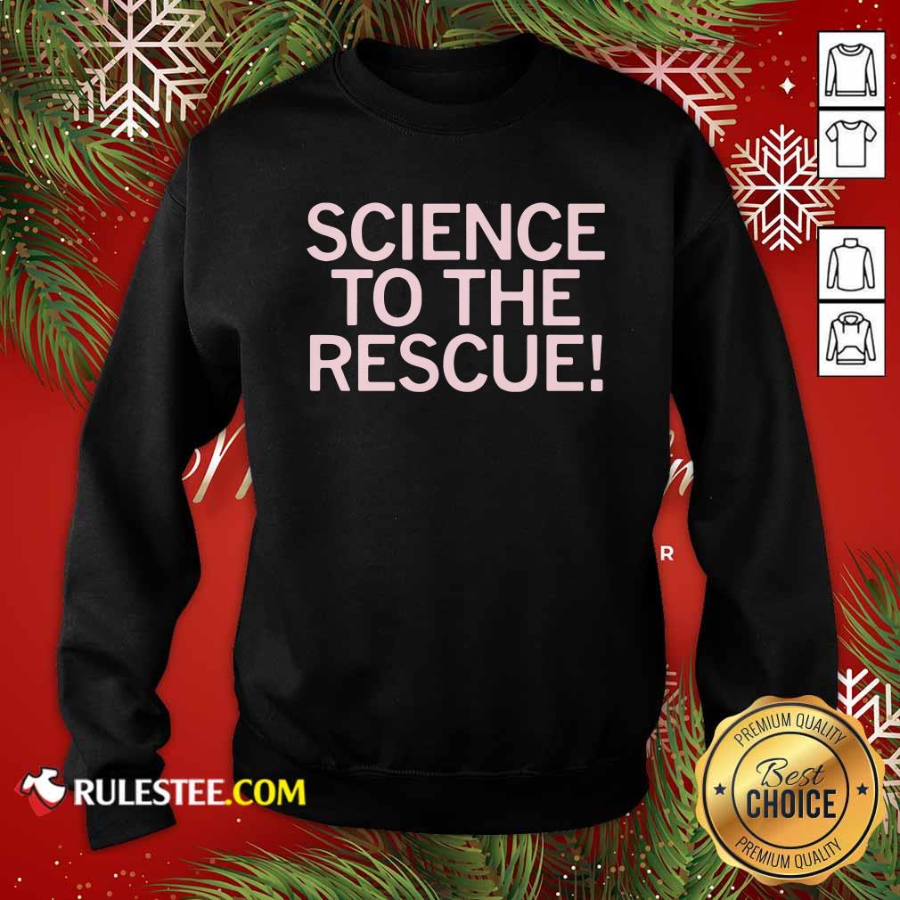 Perfect Science To The Rescue Shirt - Image 5
