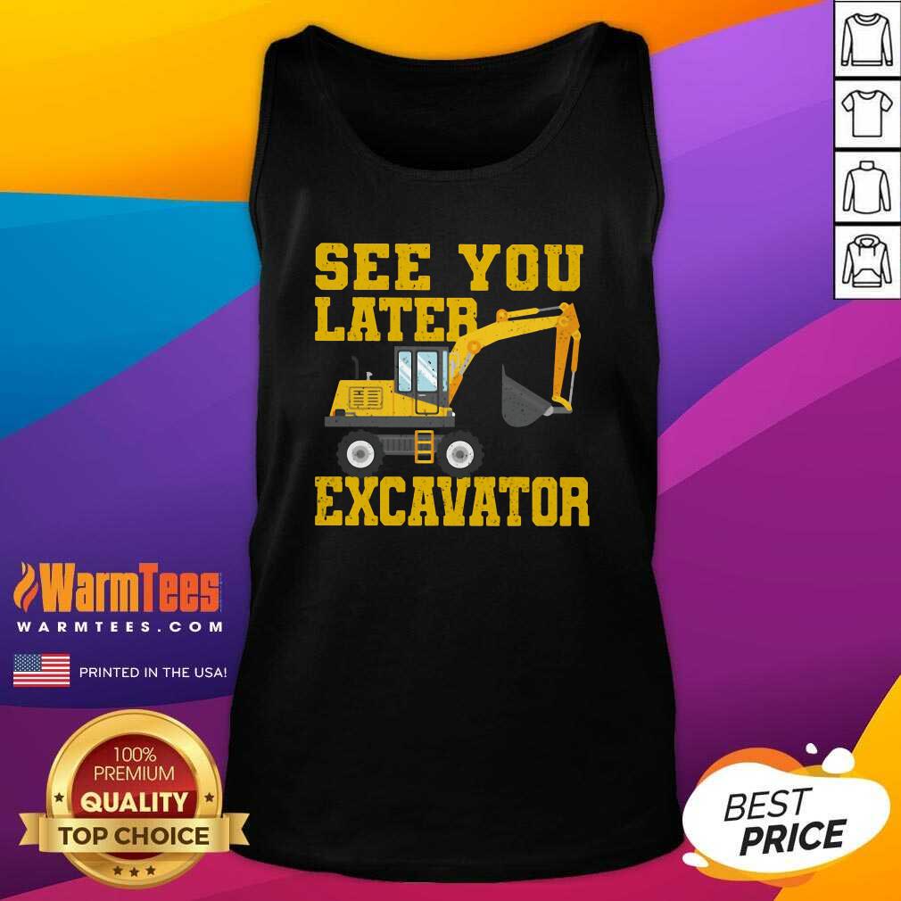 Perfect See You Later Excavator Shirt - Image 4