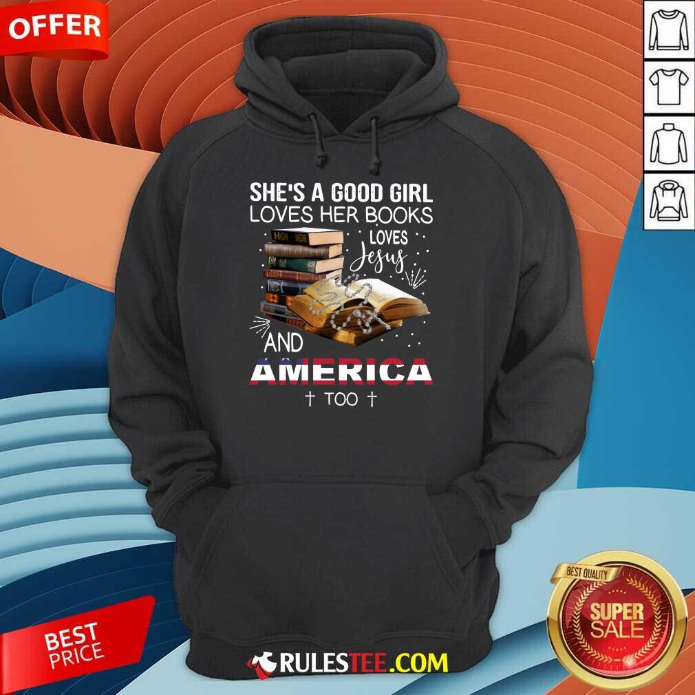 Perfect Shes A Good Girl Loves Her Books Loves Jesus And America Too Shirt - Image 4