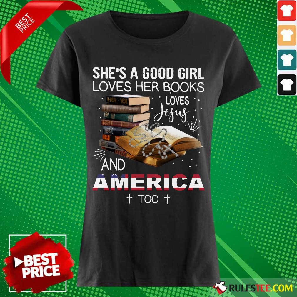 Perfect Shes A Good Girl Loves Her Books Loves Jesus And America Too Shirt - Image 3