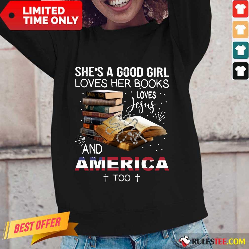 Perfect Shes A Good Girl Loves Her Books Loves Jesus And America Too Shirt - Image 2