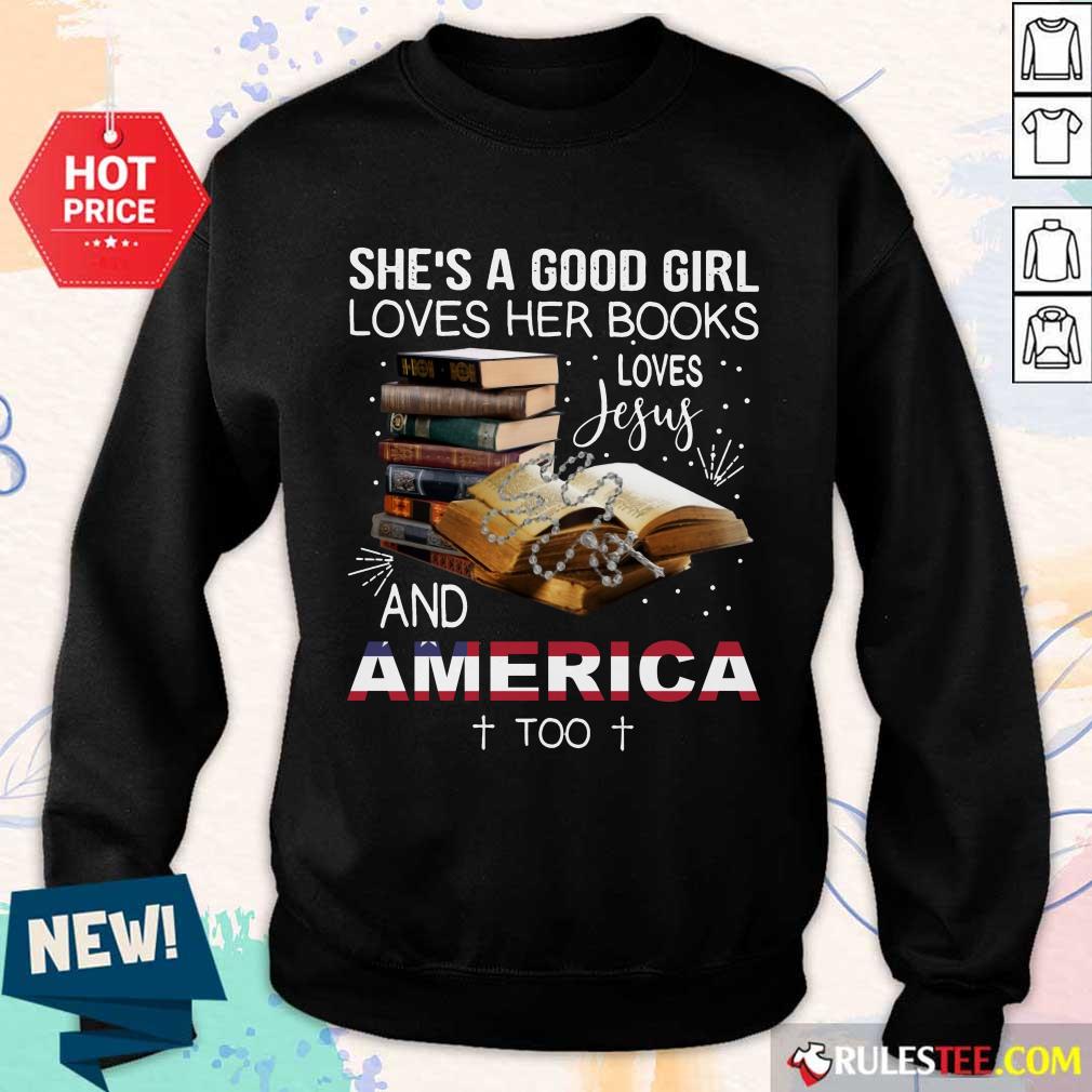 Perfect Shes A Good Girl Loves Her Books Loves Jesus And America Too Shirt - Image 5
