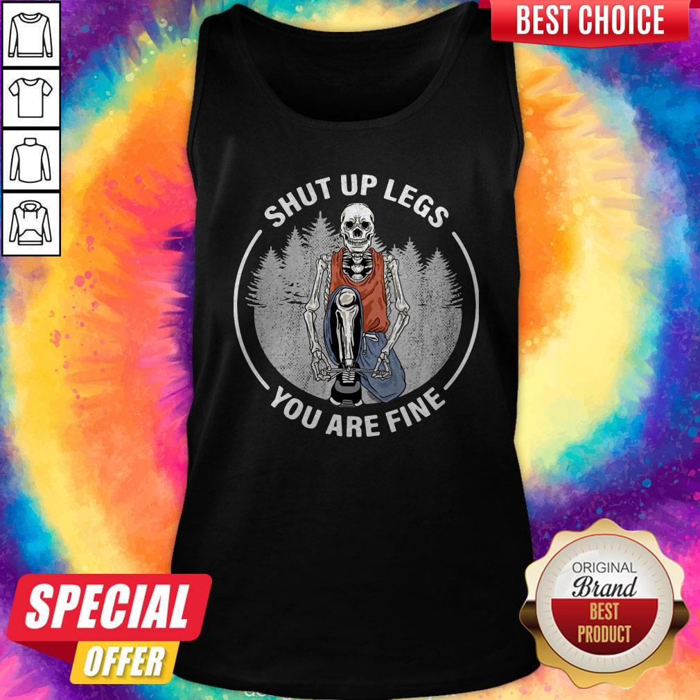 Perfect Skeleton Shut Up Legs You Are Fine Shirt - Image 3