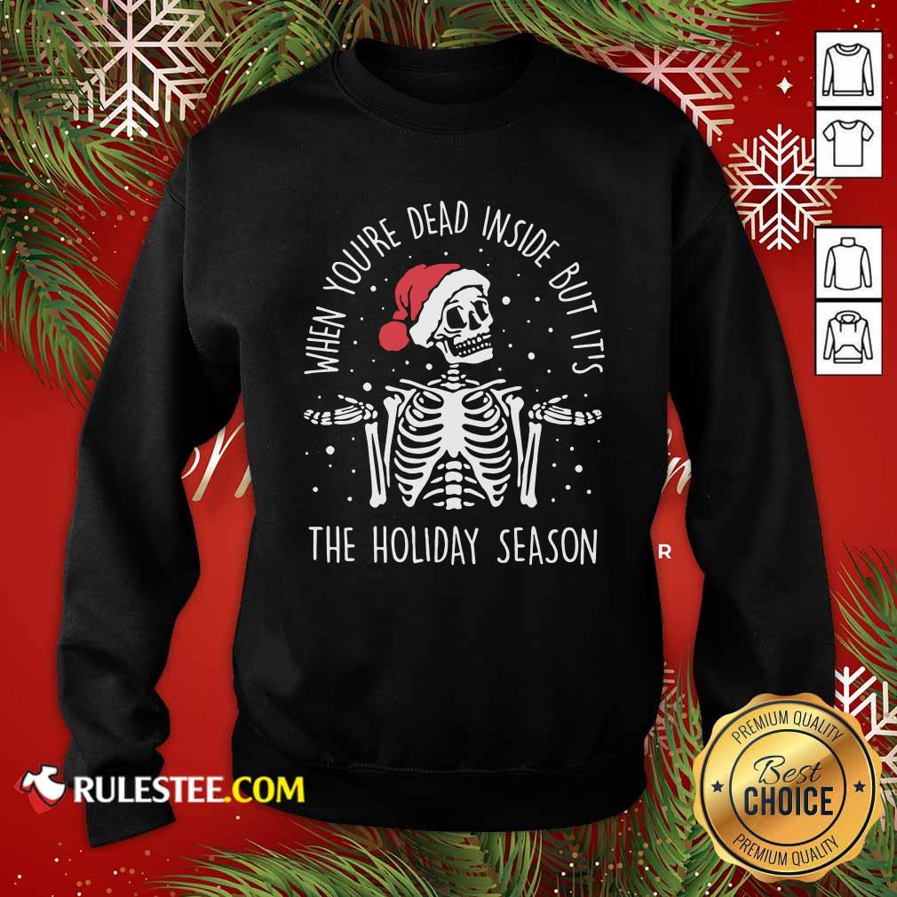 Perfect Skeleton When You’re Dead Inside But It’s The Holiday Season 2020 Christmas Shirt - Image 5