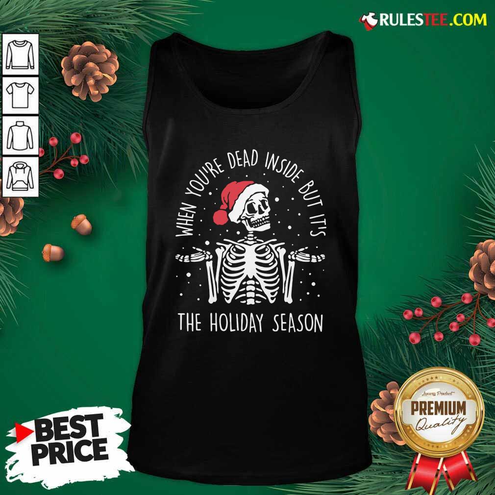 Perfect Skeleton When You’re Dead Inside But It’s The Holiday Season 2020 Christmas Shirt - Image 4