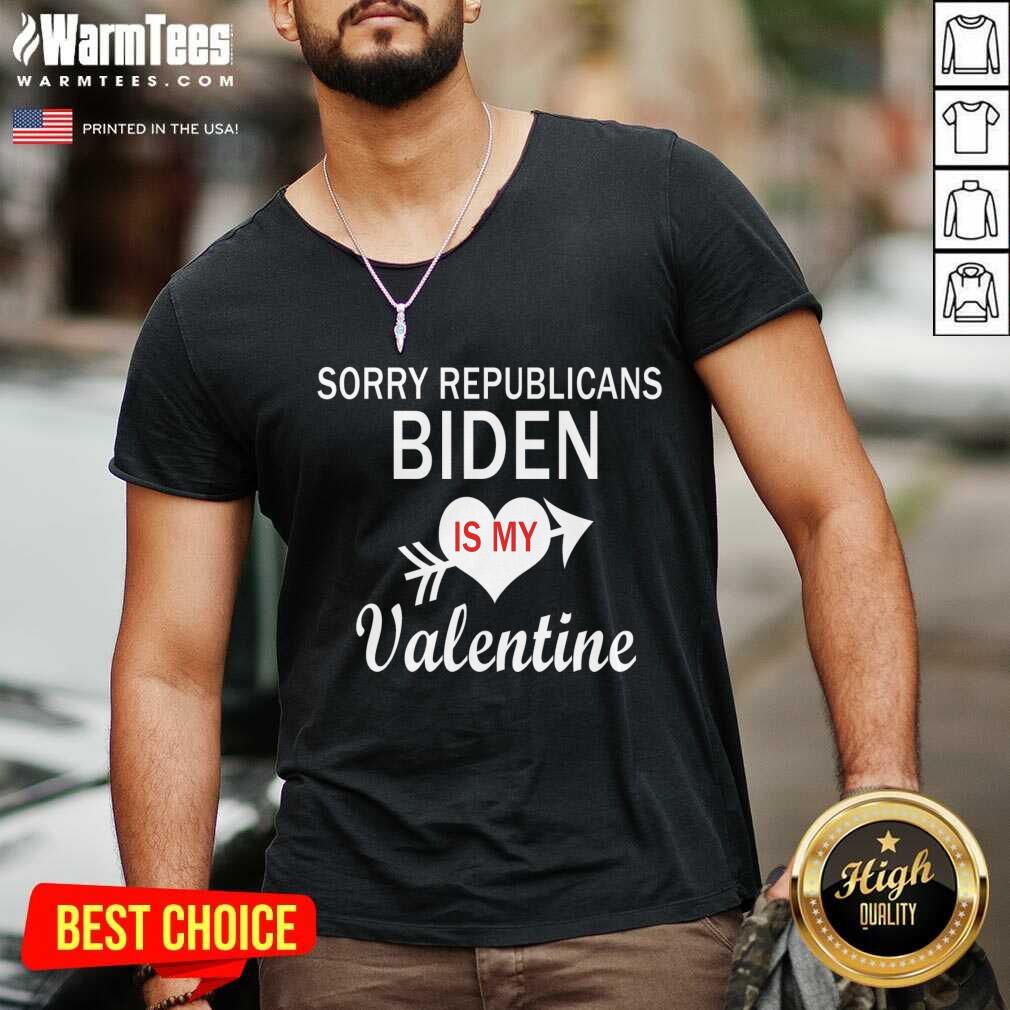 Perfect Sorry Republicans Biden Is My Valentine Shirt - Image 5