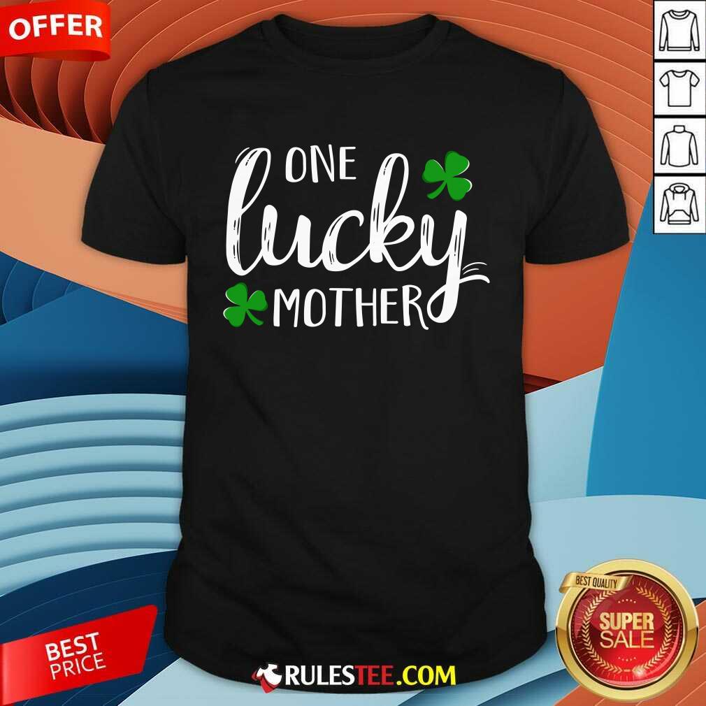 Perfect St Patricks Day One Lucky Mother Shirt