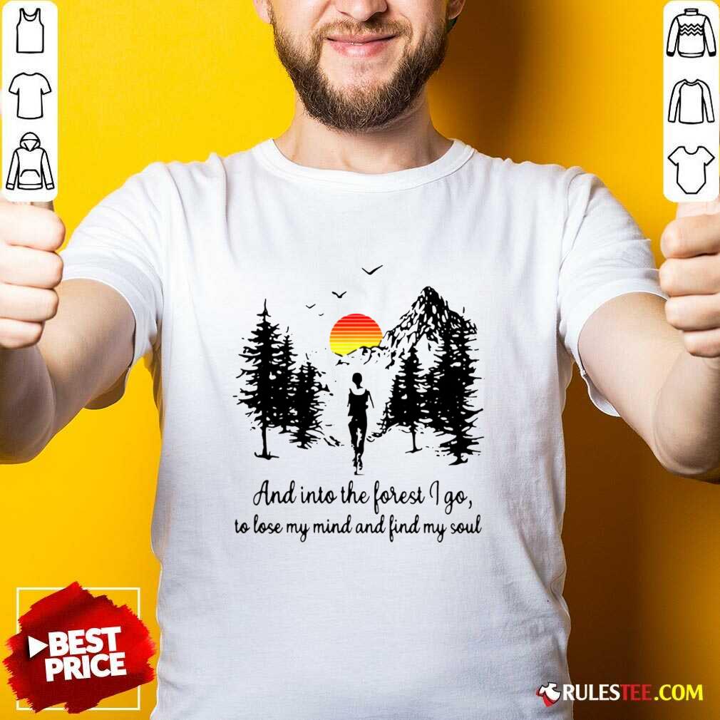 Perfect Sunset And In To The Forget I Go To Lose My Mind And Find My Soul Shirt