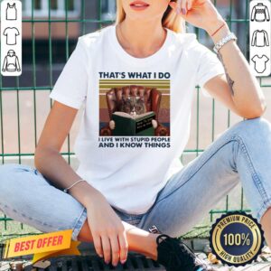 Alternative view of Perfect That’s What I Do I Live With Stupid People And I Know Things Vintage Shirt