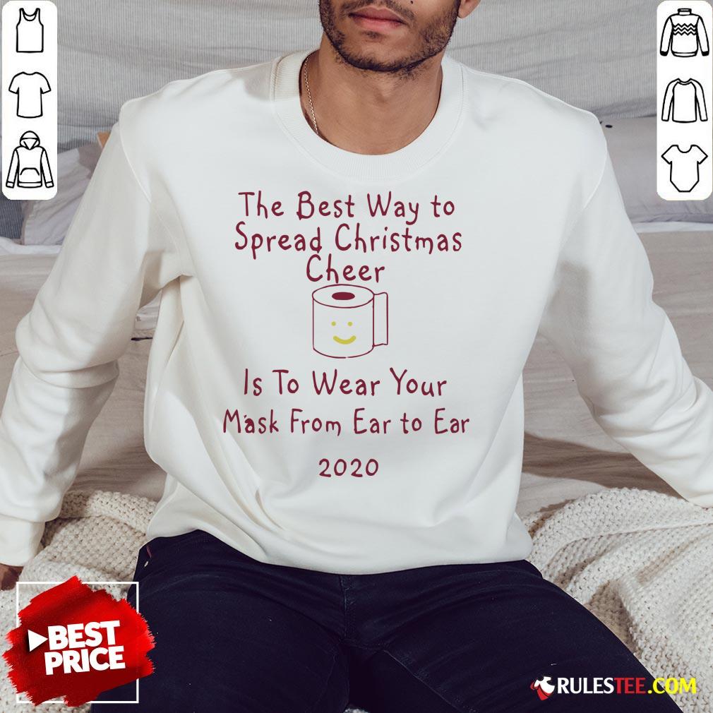 Perfect The Best Way To Spread Christmas Cheer Is To Wear Your Mask Form Ear To Ear 2020 Shirt - Image 5