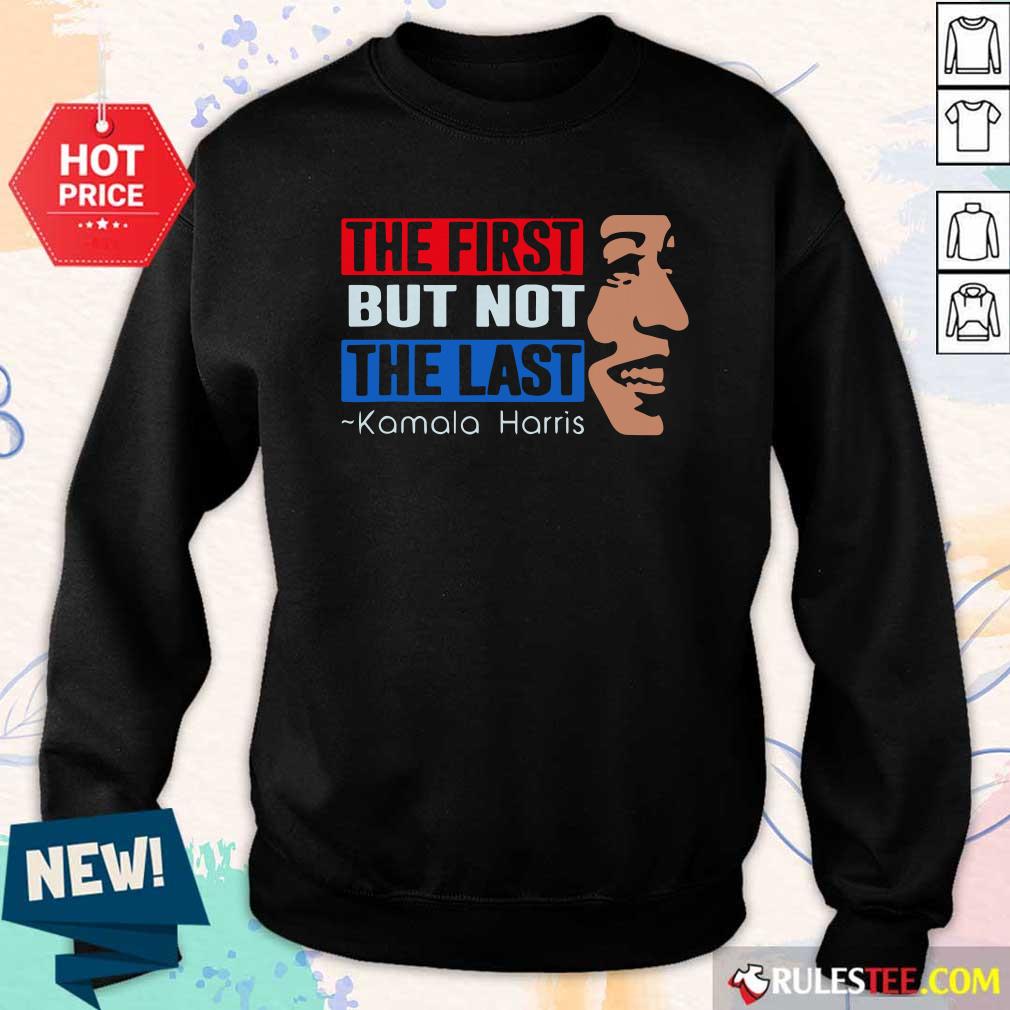 Perfect The First But Not The Last Kamala Harris 2021 Shirt - Image 5