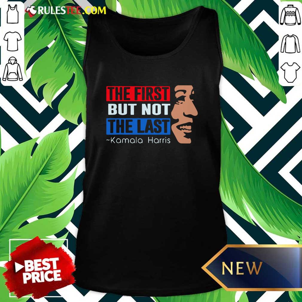 Perfect The First But Not The Last Kamala Harris 2021 Shirt - Image 4