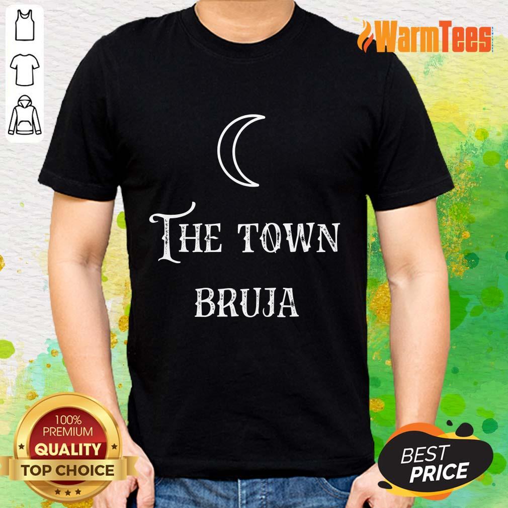 Perfect The Town Bruja Moon Shirt