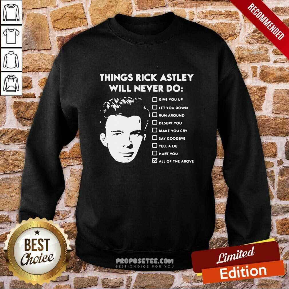 Perfect Things Rick Astley Will Never Do Give You Up Let You Down Run Around Desert You Shirt - Image 2