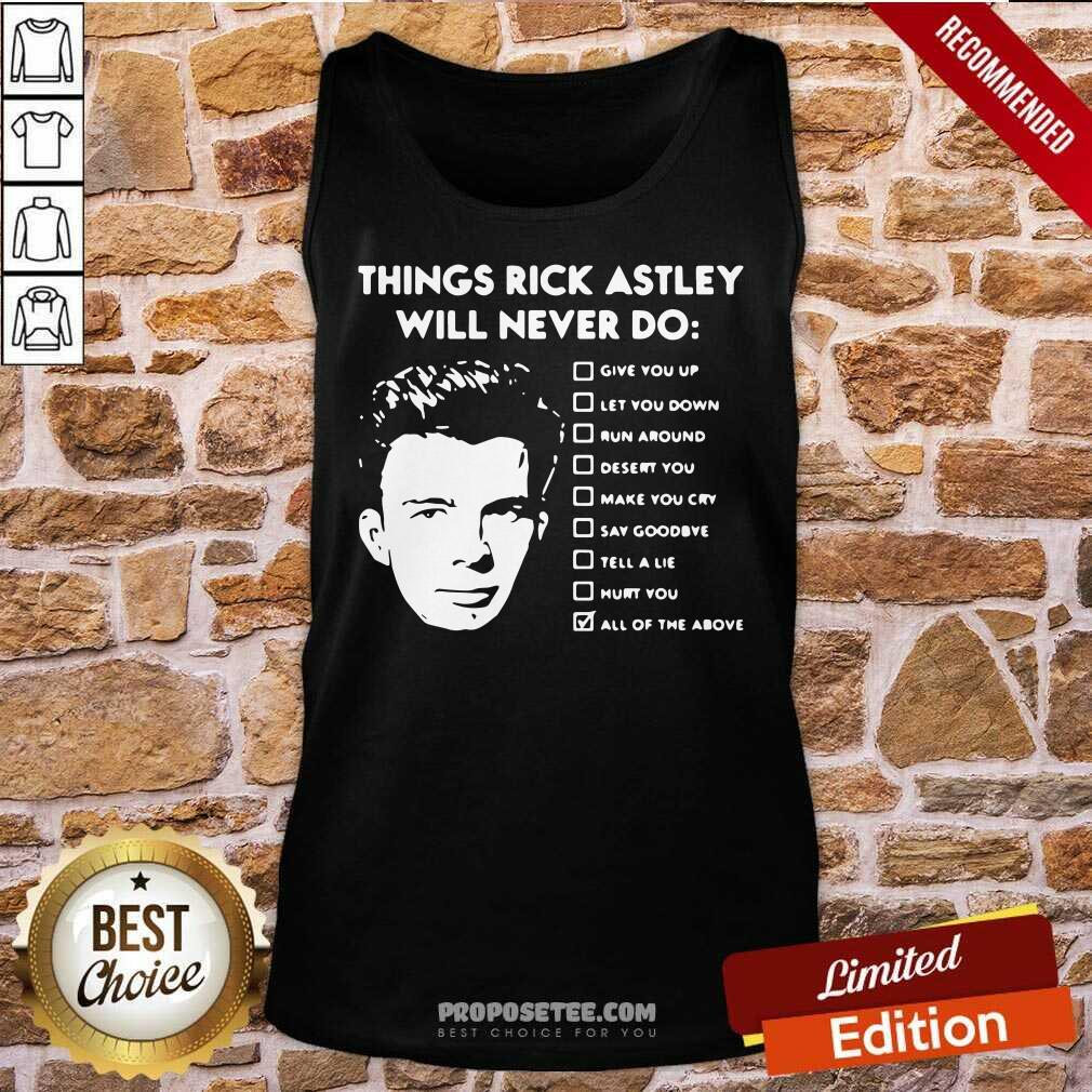 Perfect Things Rick Astley Will Never Do Give You Up Let You Down Run Around Desert You Shirt - Image 5