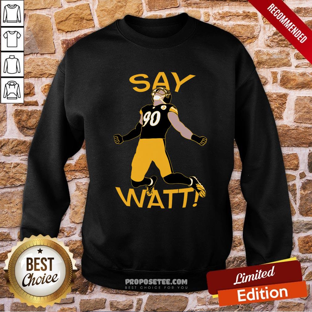 Perfect TJ Watt Say Watt Steelers Shirt - Image 4