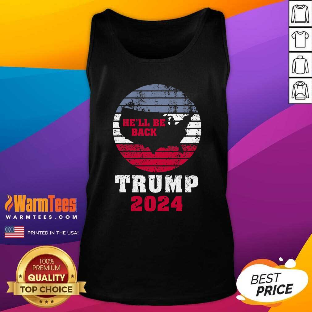 Perfect Trump 2024 He’ll Be Back Trump For President 2024 American Shirt - Image 4