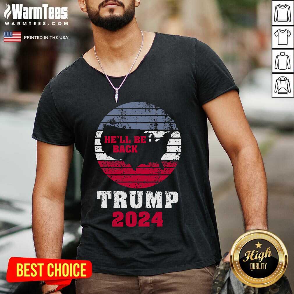 Perfect Trump 2024 He’ll Be Back Trump For President 2024 American Shirt - Image 5